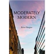 Moderately Modern by Brague, Rmi; Seaton, Paul, 9781587315183