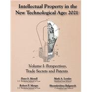 Intellectual Property in the New Technological Age 2021 Vol. I Perspectives, Trade Secrets and Patents by Peter S Menell, 9781945555183