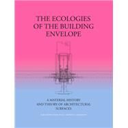 The Ecologies of the Building Envelope by Zaera-polo, Alejandro; Anderson, Jeffrey, 9781948765183