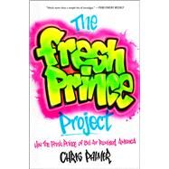 The Fresh Prince Project How the Fresh Prince of Bel-Air Remixed America by Palmer, Chris, 9781982185183