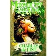 Moonlight and Vines by De Lint, Charles, 9780312865184