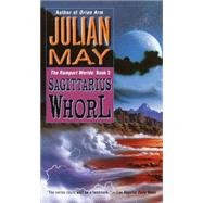 The Sagittarius Whorl Book Three of the Rampart Worlds Trilogy by May, Julian, 9780345395184