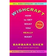 Wishcraft How to Get What You Really Want by Sher, Barbara; Gottlieb, Annie, 9780345465184