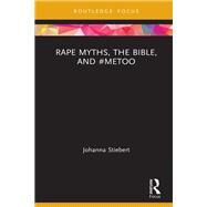 Rape Myths, the Bible, and #metoo by Stiebert, Johanna, 9780367245184