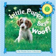 Little Puppy Says Woof! by Dunn, Judy, 9780375855184