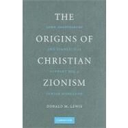 The Origins of Christian Zionism: Lord Shaftesbury and Evangelical Support for a Jewish Homeland by Donald M. Lewis, 9780521515184