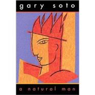 A Natural Man by Soto, Gary, 9780811825184