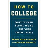 How to College by Brenner, Andrea Malkin; Schwartz, Lara Hope, 9781250225184
