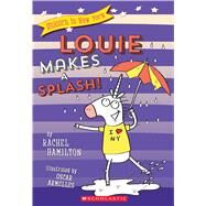 Louie Makes a Splash! (Unicorn in New York #4) by Hamilton, Rachel, 9781338055184