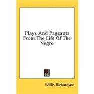 Plays and Pageants from the Life of the Negro by Richardson, Willis, 9781436685184