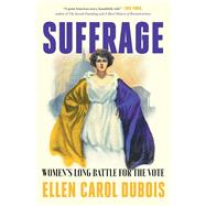 Suffrage Women's Long Battle for the Vote by DuBois, Ellen Carol, 9781501165184