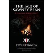 The Tale of Sawney Bean by Kennedy, Kevin J., 9781519775184