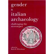 Gender & Italian Archaeology: Challenging the Stereotypes by Whitehouse,Ruth D, 9781873415184