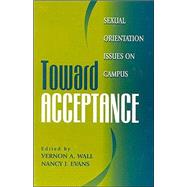 Toward Acceptance Sexual Orientation Issues on Campus by Wall, Vernon A.; Evans, Nancy J.; Croteau, James M.; Talbot, Donna M.; Bieschke, Kathleen J.; Eberz, Amy B.; Wilson, D'Andre; Leppo, John; Boden, Scott R.; Stenta, Donald A.; Levine, Heidi; Love, Patrick G.; Connolly, Mark; Eddy, Wallace; Forney, Deanna S, 9781883485184