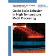 Oxide Scale Behavior in High Temperature Metal Processing by Krzyzanowski, Michal; Beynon, John H.; Farrugia, Didier C. J., 9783527325184