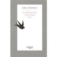 LA Escritura O LA Vida/Writing of Life by Semprun, Jorge, 9788483105184