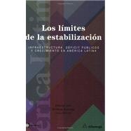 The Limits of Stabilization: Infrastructure, Public Deficits and Growth in Latin America by Easterly, William; Serven, Luis, 9789586825184