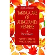 Taking Care of Aging Family Members, Rev. Ed. A Practical Guide by Lustbader, Wendy; Hooyman, Nancy, 9780029195185