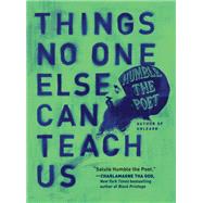 Things No One Else Can Teach Us by Humble The Poet, 9780062905185