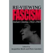 Re-Viewing Fascism by Reich, Jacqueline; Garofalo, Piero, 9780253215185
