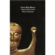 Over Nine Waves A Book of Irish Legends by Heaney, Marie, 9780571175185