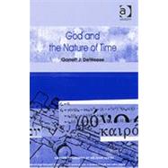 God and the Nature of Time by DeWeese,Garrett J., 9780754635185