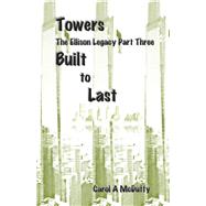 Built to Last Towers The Ellison Legacy Part Three by McDuffy, Carol A., 9780984485185