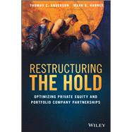 Restructuring the Hold Optimizing Private Equity and Portfolio Company Partnerships by Anderson, Thomas C.; Habner, Mark G., 9781119635185