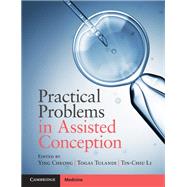 Practical Problems in Assisted Conception by Cheong, Ying; Tulandi, Togas; Li, Tin-chiu, 9781316645185
