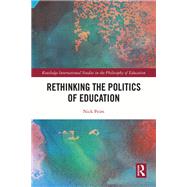 Rethinking the Politics of Education by Nick Peim, 9781351675185