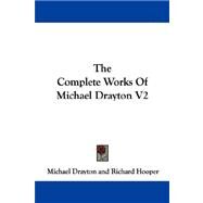 The Complete Works Of Michael Drayton by Drayton, Michael, 9781432545185