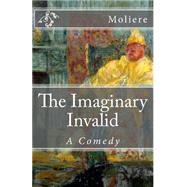 The Imaginary Invalid by Moliere; De Fabris, B. K., 9781507885185