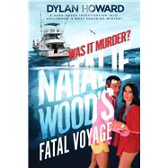 Natalie Wood's Fatal Voyage by Howard, Dylan, 9781510755185