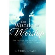The Wonder of Worship by Deaton, Darril, 9781597815185