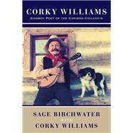 Corky Williams Cowboy Poet of the Cariboo Chilcotin by Birchwater, Sage; Williams, Corky, 9781927575185
