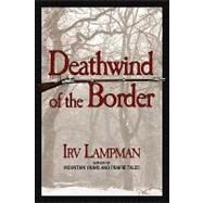 Deathwind of the Border by Irv, Lampman, 9781933725185