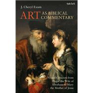 Art As Biblical Commentary by Exum, J. Cheryl, 9780567685186