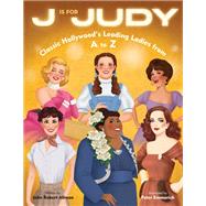J Is for Judy Classic Hollywood's Leading Ladies from A to Z by Allman, John Robert; Emmerich, Peter, 9780593565186