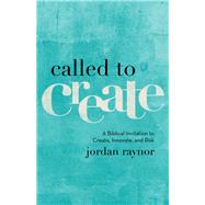 Called to Create by Raynor, Jordan, 9780801075186