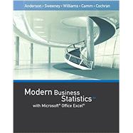 Modern Business Statistics with Microsoft Office Excel (with XLSTAT Education Edition Printed Access Card) by Anderson, David; Sweeney, Dennis; Williams, Thomas; Camm, Jeffrey; Cochran, James, 9781337115186