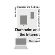 Durkheim and the Internet by Blommaert, Jan, 9781350055186