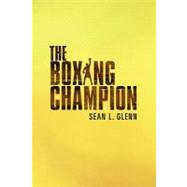 The Boxing Champion by Glenn, Sean, 9781465375186
