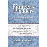 Pioneers and Plodders The American Entrepreneurial Spirit by Baron, Robert C., 9781555915186