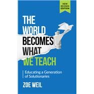 The World Becomes What We Teach by Weil, Zoe, 9781590565186