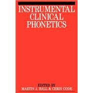 Instrumental Clinical Phonetics by Ball, Martin J.; Code, Chris, 9781897635186
