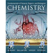 Fundamentals of General, Organic, and Biological Chemistry by McMurry, John E.; Ballantine, David S.; Hoeger, Carl A.; Peterson, Virginia E., 9780134015187