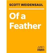 Of a Feather : A Brief History of American Birding by Weidensaul, Scott, 9780156035187
