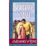 A Memory of Love A Novel by SMALL, BERTRICE, 9780345435187