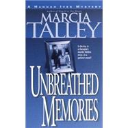 Unbreathed Memories A Hannah Ives Mystery by TALLEY, MARCIA, 9780440235187