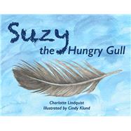 Suzy the Hungry Gull by Lindquist, Charlotte; Klund, Cindy, 9780578705187